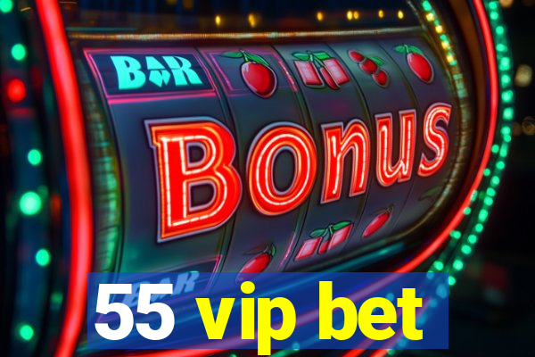 55 vip bet